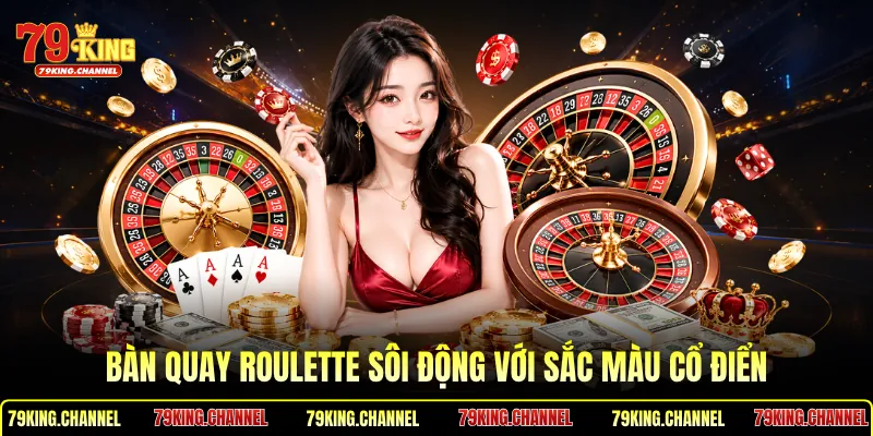 Bàn quay roulette sôi động với sắc màu cổ điển