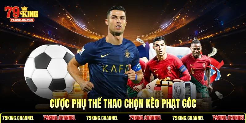 Cược phụ thể thao chọn kèo phạt góc