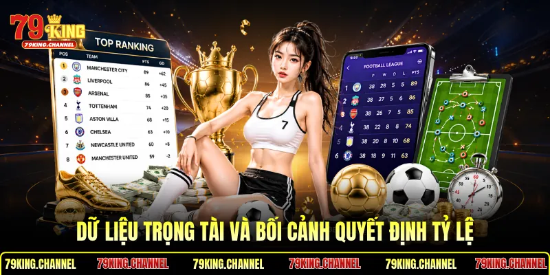 Dữ liệu trọng tài và bối cảnh quyết định tỷ lệ