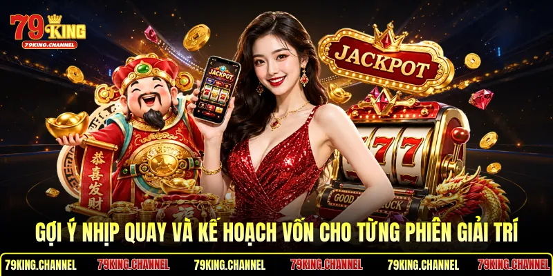 Gợi ý nhịp quay và kế hoạch vốn cho từng phiên giải trí