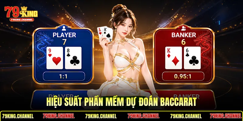 Hiệu suất phần mềm dự đoán Baccarat