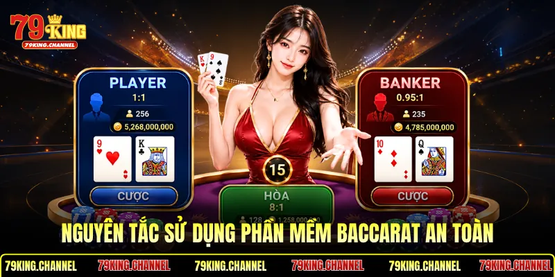 Nguyên tắc sử dụng phần mềm Baccarat an toàn