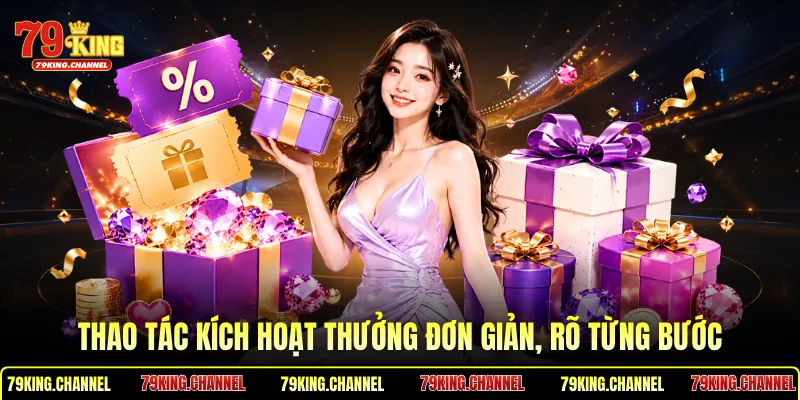 Thao tác kích hoạt thưởng đơn giản, rõ từng bước