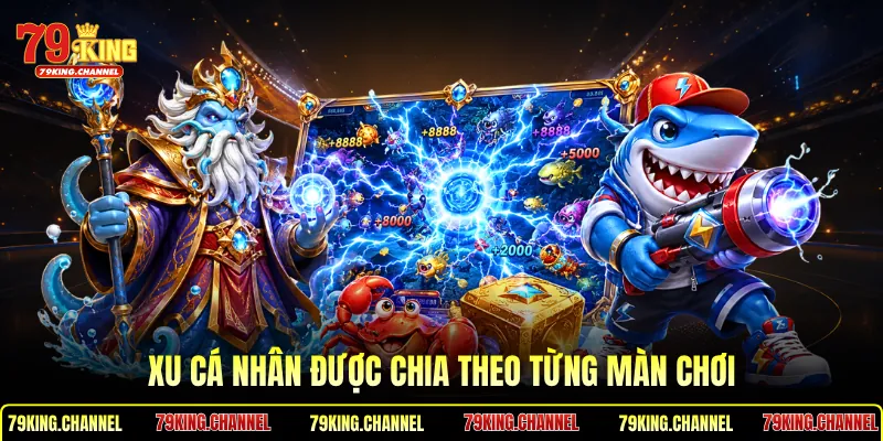 Xu cá nhân được chia theo từng màn chơi